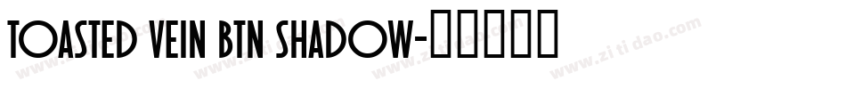 Toasted Vein BTN Shadow字体转换